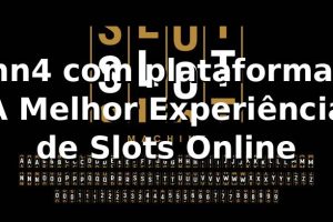 nn4 com plataforma: A Melhor Experiência de Slots Online